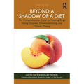 Beyond a Shadow of a Diet: The Comprehensive Guide to Treating Binge Eating Disorder, Emotional Eating, and Chronic Dieting. - Paperback