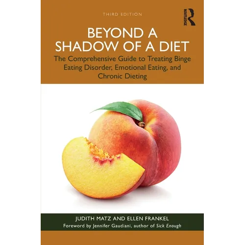 Beyond a Shadow of a Diet: The Comprehensive Guide to Treating Binge Eating Disorder, Emotional Eating, and Chronic Dieting. - Paperback