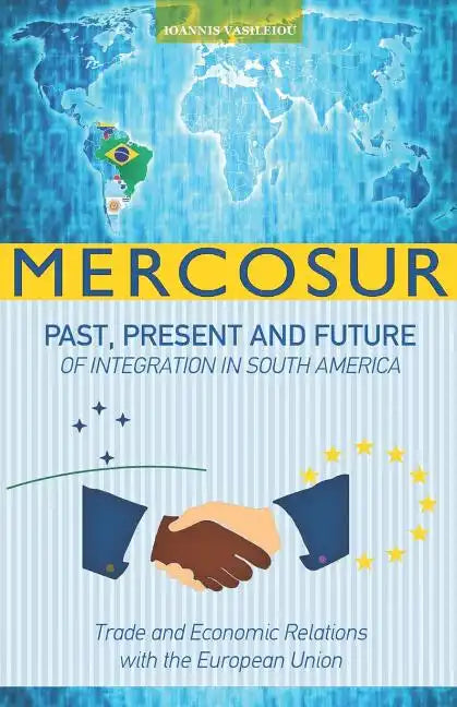 Mercosur: Past, Present and Future of Integration in South America-Trade and Economic Relations with the European Union - Paperback