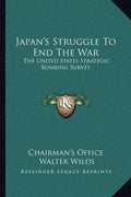 Japan's Struggle to End the War: The United States Strategic Bombing Survey - Paperback