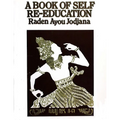 A Book of Self Re-Education: The Structure and Functions of the Human Body as an Instrument of Expression - Paperback