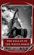 The Ballad of the White Horse - Hardcover