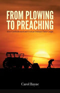 From Plowing to Preaching: How God Redeemed and Used an Ordinary Farm Couple - Paperback