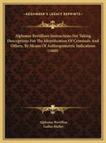 Alphonse Bertillon's Instructions For Taking Descriptions For The Identification Of Criminals And Others, By Means Of Anthropometric Indications (1889 - Hardcover