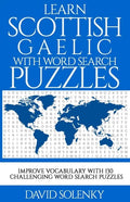 Learn Scottish Gaelic with Word Search Puzzles: Learn Scottish Gaelic Language Vocabulary with Challenging Word Find Puzzles for All Ages - Paperback