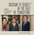 Russian TV Series in the Era of Transition: Genres, Technologies, Identities - Paperback