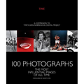 100 Photographs: The Most Influential Images of All Time - Hardcover