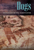 Dogs: Archaeology beyond Domestication - Hardcover