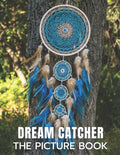 Dream Catcher: The Picture Book of Amazing Dream Catcher for Dementia, Alzheimer's, and Patients. - Paperback