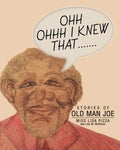 Ohh Ohhh I knew That.......: Stories of Old Man Joe - Paperback