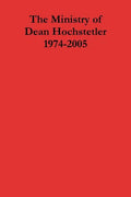 The Ministry of Dean Hochstetler 1974-2005 - Paperback