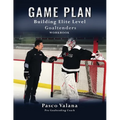 Game Plan: Building Elite Level Goaltenders Workbook - Paperback