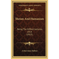 Theism And Humanism: Being The Gifford Lectures, 1914 (1915) - Hardcover