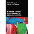 Every Tribe and Tongue: A Biblical Vision for Language in Society - Hardcover