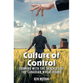 Culture of Control: Farming With the Shackles of the Canadian Wheat Board - Paperback