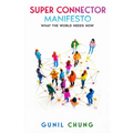 Super Connector Manifesto: What the World Needs Now - Paperback