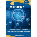 HR Mastery: A Foundational Guide to Excelling in Human Resources - Paperback