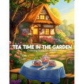 Tea Time In The Garden Coloring Book For Adults - Paperback