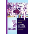 Here For The Present: A Grammar of Happiness in the Present Imperfect, Live from the Poet's Perch - Paperback