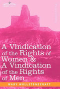 A Vindication of the Rights of Women & a Vindication of the Rights of Men - Hardcover