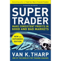 Super Trader, Expanded Edition: Make Consistent Profits in Good and Bad Markets - Hardcover
