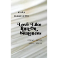 Love Like Run-On Sentences: Poems, Prose, And Letters - Paperback