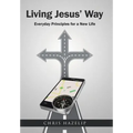 Living Jesus' Way: Everyday Principles for a New Life - Hardcover