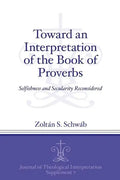 Toward an Interpretation of the Book of Proverbs: Selfishness and Secularity Reconsidered - Paperback