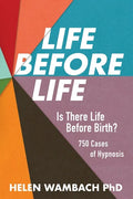 Life Before Life: Is There Life Before Birth? 750 Cases of Hypnosis - Paperback