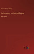 Autobiography and Selected Essays: in large print - Hardcover