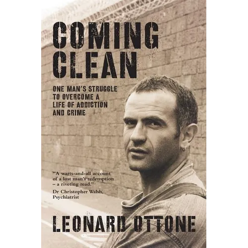 Coming Clean: One man's struggle to overcome a life of addiction and crime - Paperback