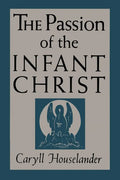 The Passion of the Infant Christ - Paperback