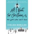 All I Want For Christmas is the Girl Who Can't Love: A YA Holiday Romance - Paperback