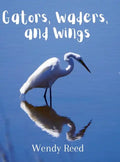Gators, Waders, and Wings - Hardcover