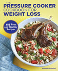 The Pressure Cooker Cookbook for Weight Loss: 125 Easy and Healthy Recipes - Paperback