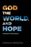 God, the World, and Hope: An Introduction to Christian Dogmatics - Paperback