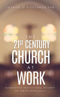 The 21st Century Church at Work: Eliminating Institutional Poverty to Thrive Spiritually - Paperback
