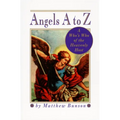 Angels A to Z: A Who's Who of the Heavenly Host - Paperback