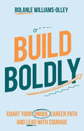 Build Boldly: Chart your unique career path and lead with courage - Paperback