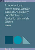 An Introduction to Time-of-Flight Secondary Ion Mass Spectrometry (ToF-SIMS) and its Application to Materials Science - Paperback