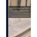 Mysticism Sacred and Profane: an Inquiry Into Some Varieties of Praeternatural Experience - Paperback