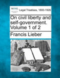 On Civil Liberty and Self-Government. Volume 1 of 2 - Paperback