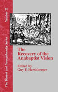 The Recovery of the Anabaptist Vision: A Sixtieth Anniversary Tribute to Harold S. Bender - Hardcover