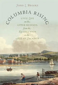 Columbia Rising: Civil Life on the Upper Hudson from the Revolution to the Age of Jackson - Paperback
