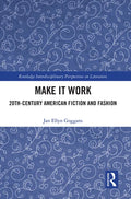Make It Work: 20th Century American Fiction and Fashion - Paperback