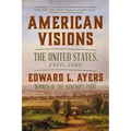 American Visions: The United States, 1800-1860 - Paperback