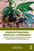 Understanding Medical Cannabis: Critical Issues and Perspectives for Human Service Professionals - Paperback