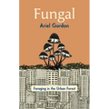 Fungal: Foraging in the Urban Forest - Paperback