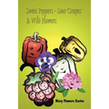 Sweet Peppers-Sour Grapes & Wild Flowers - Paperback