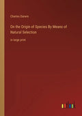 On the Origin of Species By Means of Natural Selection: in large print - Paperback